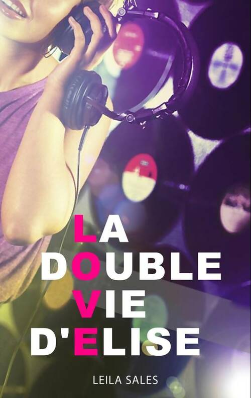 Livrenpoche : La double vie d'Elise - Leila Sales - Livre