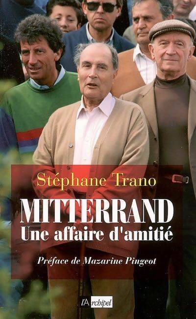 Livrenpoche : Mitterrand une affaire d'amitié - Stéphane Trano - Livre