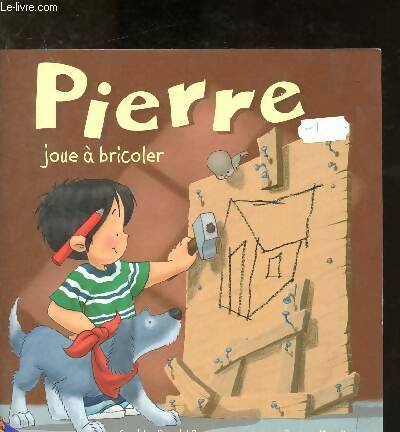 Livrenpoche : Pierre joue à bricoler - Sandrine Deredel-rogeon - Livre
