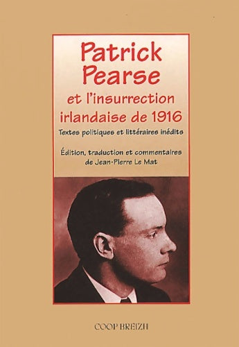 Livrenpoche : Patrick pearse et l'insurrection irlandaise - Jean-Pierre Le Mat - Livre