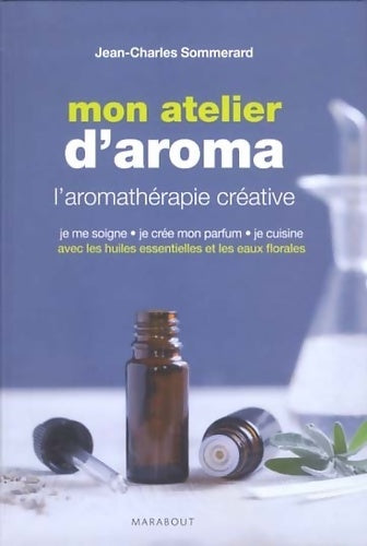 Livrenpoche : Mon atelier d'aroma - Jean-Charles Sommerard - Livre