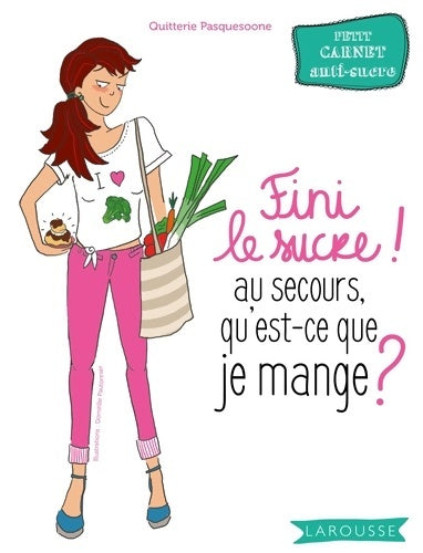Livrenpoche : Fini le sucre ! Au secours, qu'est-ce que je mange ? - Quitterie Pasquesoone - Livre
