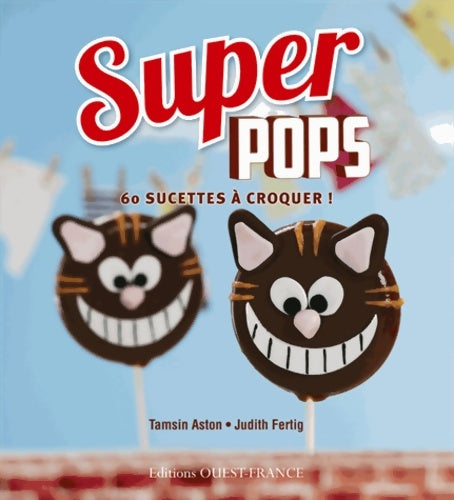 Livrenpoche : Super pops. 60 sucettes à croquer ! - Tamsin Aston - Livre