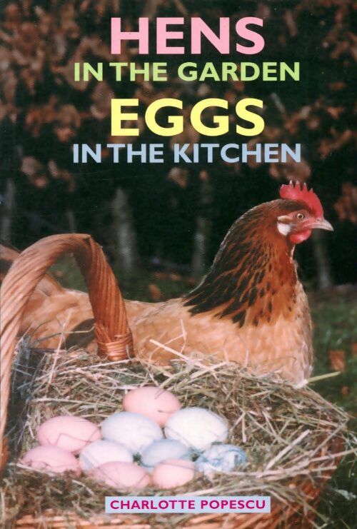 Livrenpoche : Hens in the garden, eggs in the kitchen - Charlotte Popescu - Livre