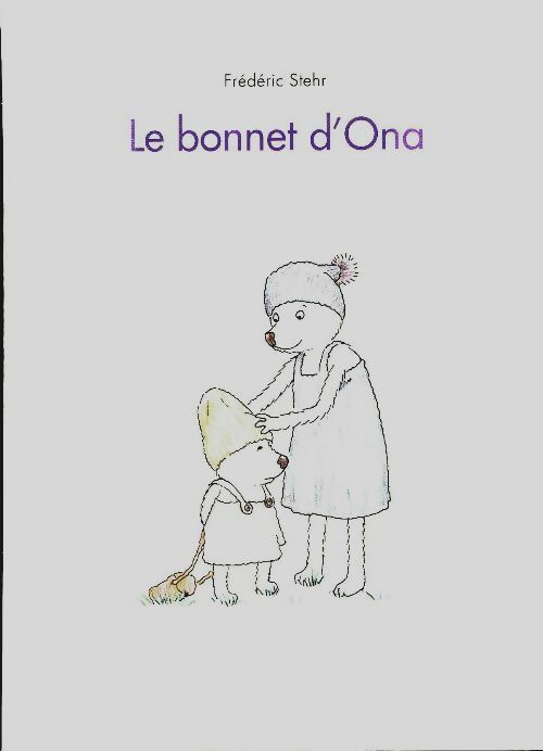 Livrenpoche : Le bonnet d'Ona - Frédéric Stehr - Livre