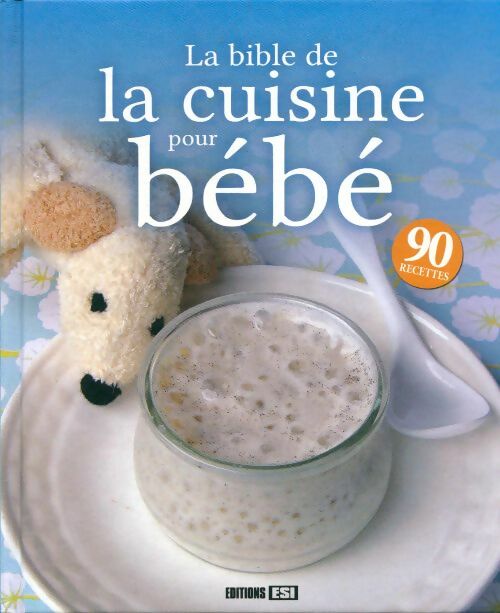 Livrenpoche : La Bible de la cuisine pour bébé - Collectif - Livre