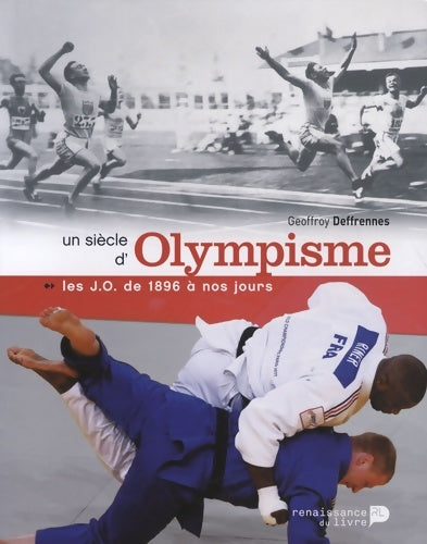 Livrenpoche : Un siècle d'olympisme : Les J.O. De 1896 à nos jours - Geoffroy Deffrennes - Livre