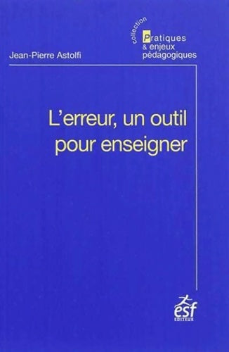 Livrenpoche : L'erreur, un outil pour enseigner - Jean-Pierre Astolfi - Livre