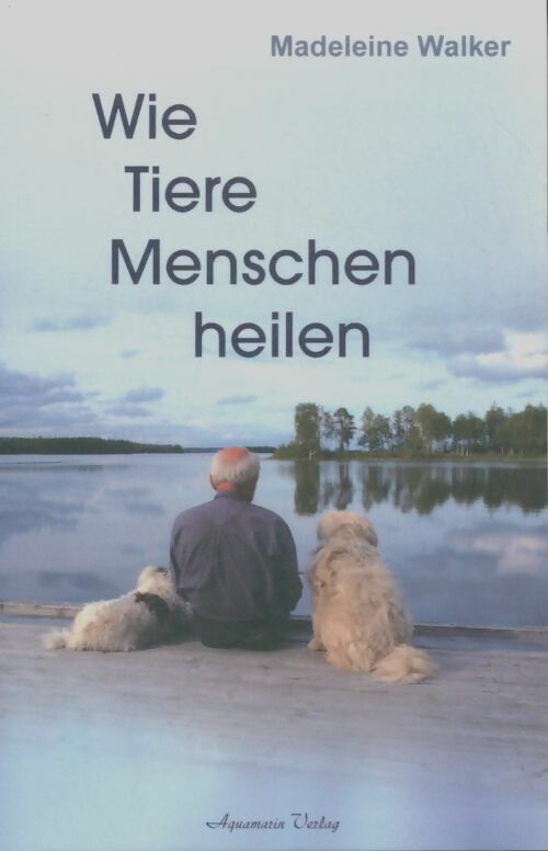 Livrenpoche : Wie tiere ihre menschen heilen - Madeleine Walker - Livre