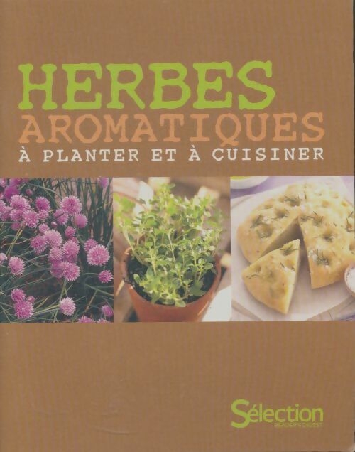 Herbes aromatiques à planter et à cuisiner - Collectif -  Selection du Reader's digest - Livre