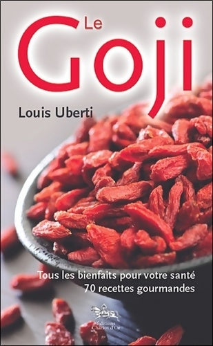 Livrenpoche : Le goji. Tous les bienfaits pour votre santé - Louis Uberti - Livre