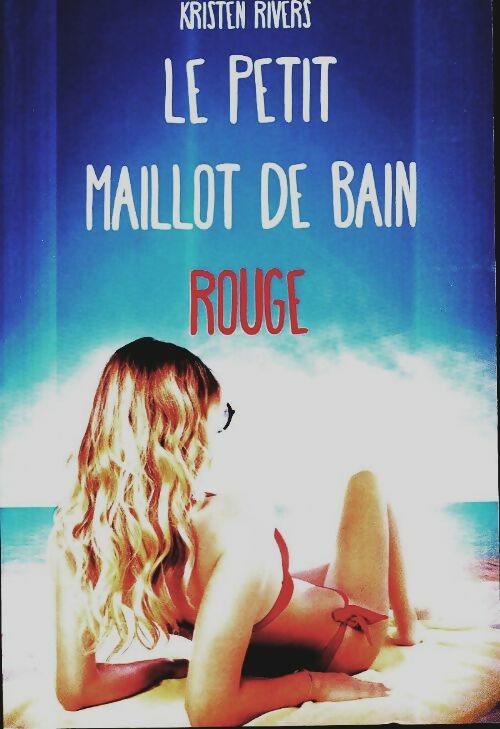 Livrenpoche : Le petit maillot de bain rouge - Kristen Rivers - Livre