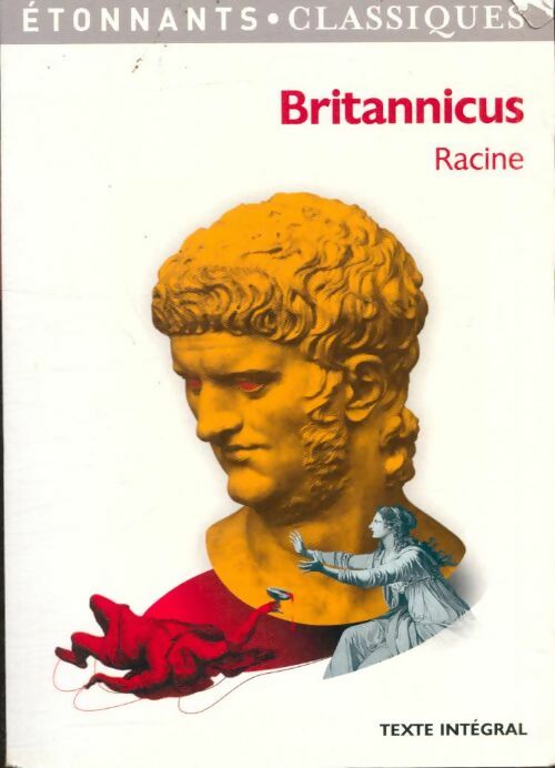 Britannicus - Jean Racine ; Racine -  Etonnants classiques - Livre