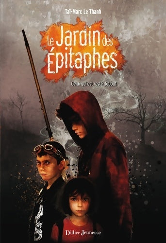 Livrenpoche : Le jardin des Épitaphes celui qui est resté debout Tome I - Taï-Marc Le Thanh - Livre