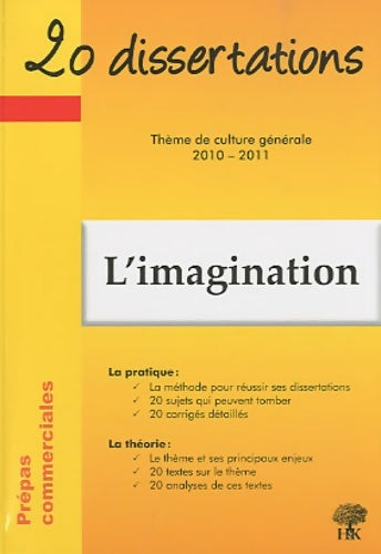 Livrenpoche : 20 dissertations avec analyses et commentaires sur le thème l'imagination : Prépas commerciales - Nicolas Castoldi - Livre