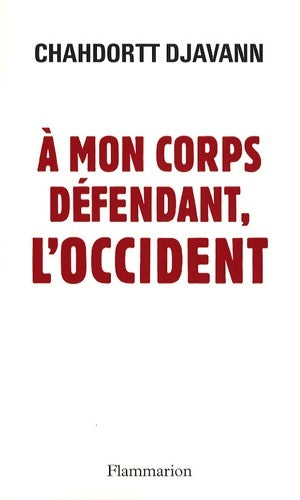 Livrenpoche : A mon corps défendant l'occident - Chahdortt Djavann - Livre