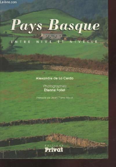 Livrenpoche : Pays basque : Entre nive et nivelle - Alexandre De La Cerda - Livre