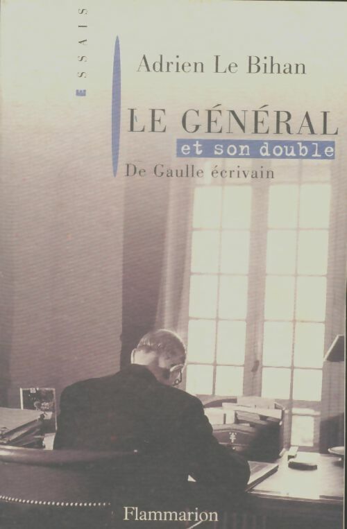 Livrenpoche : Le général et son double : De Gaulle écrivain - Le Bihan - Livre