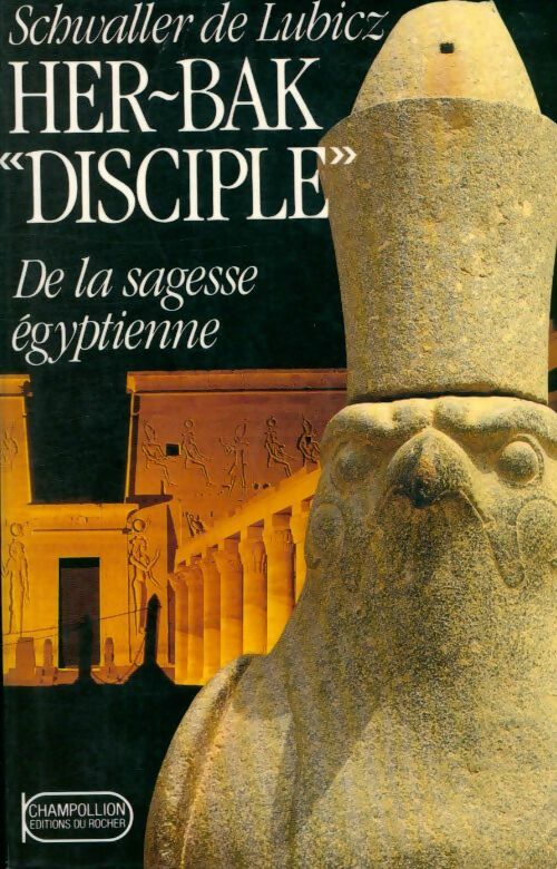 Livrenpoche : Her-bak disciple : Tome II de la sagesse égyptienne - Isha Schwaller de Lubicz - Livre