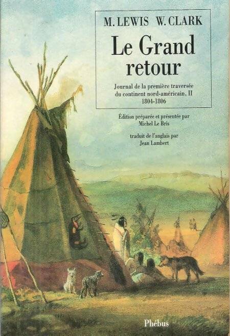 Le grand retour : Journal de la première traversée du continent nord-américain ii 1804-1806 - Thomas Jefferson - Livre