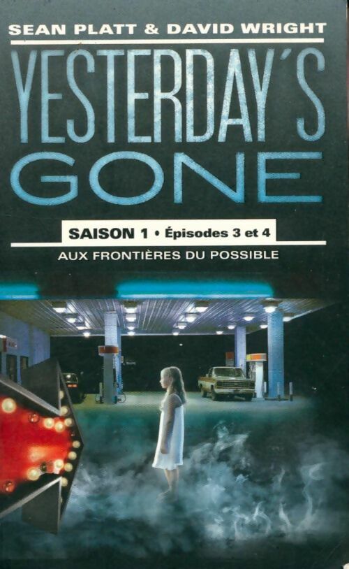 Livrenpoche : Yesterday's gone saison 1 Episodes 3 et 4 - Sean Platt & David Wright - Livre