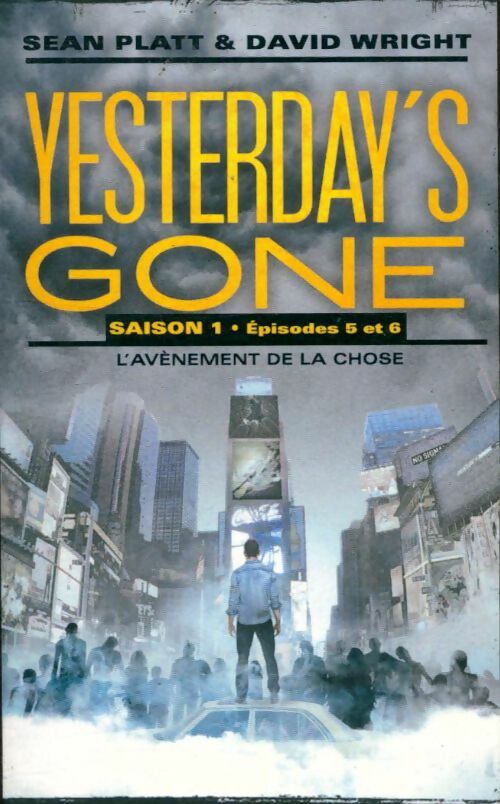 Livrenpoche : Yesterday's gone Saison 1 Episodes 5 et 6 : L'avènement de la chose - Sean Platt - Livre