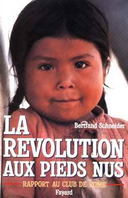 Livrenpoche : La révolution aux pieds nus : Rapport au club de Rome - Bertrand Schneider - Livre