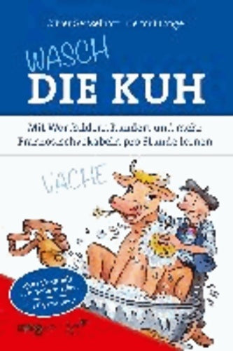 Livrenpoche : Wasch die kuh - Oliver Geisselhart - Livre