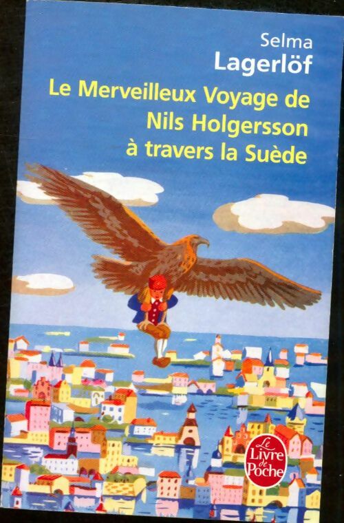 Livrenpoche : Le merveilleux voyage de Nils Holgersson à travers la Suède - Selma Lagerlöf - Livre