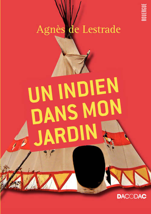 Livrenpoche : Un indien dans mon jardin - Agnès De Lestrade - Livre