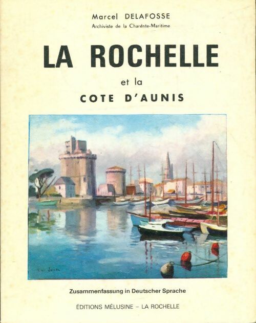 Livrenpoche : La Rochelle et la côte d'Aunis  - Marcel Delafosse - Livre