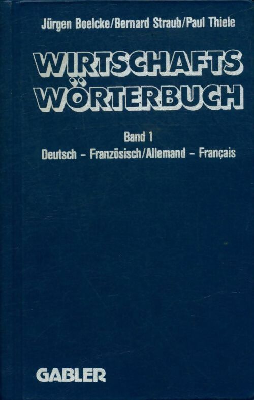 Livrenpoche : Wirtschaftswörterbuch französisch : Band 1 : Deutsch-französisch [gebundene ausgabe] - Collectif - Livre