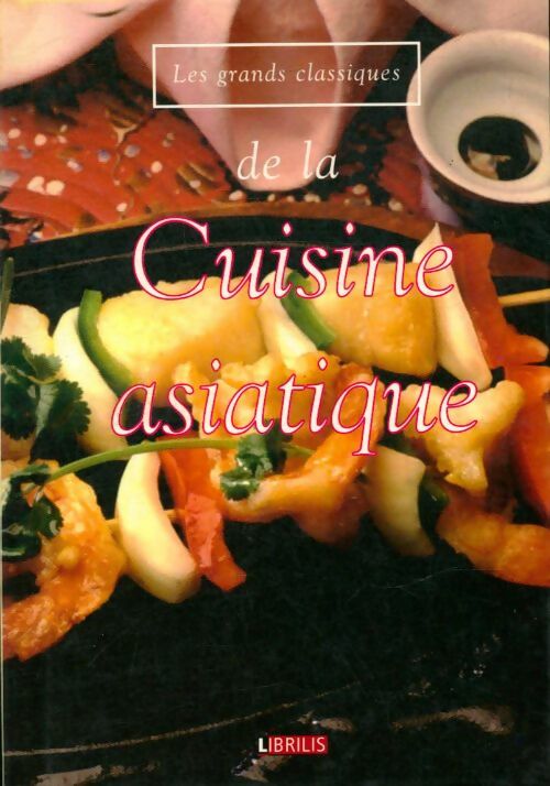 Livrenpoche : Les grands classiques de la cuisine asiatique - Collectif - Livre