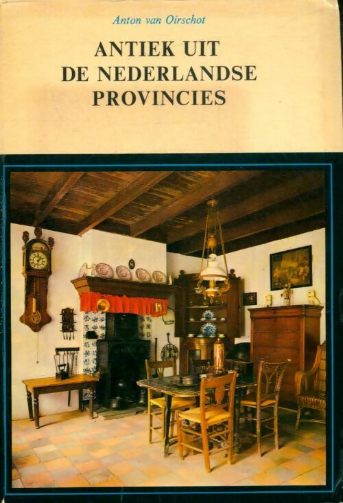 Livrenpoche : Antiek uit de nederlandse provincies - Anton Van Oirschot - Livre