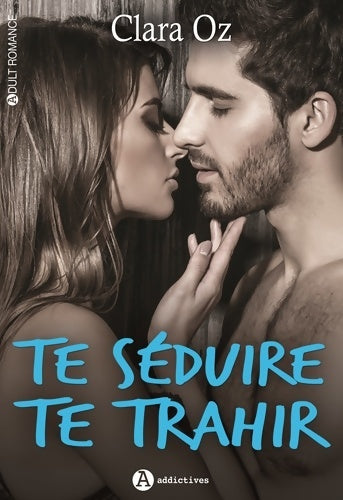 Livrenpoche : Te séduire, te trahir - Clara Oz - Livre