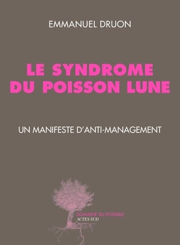 Livrenpoche : Le syndrome du poisson lune. Un manifeste d'anti-management - Emmanuel Druon - Livre