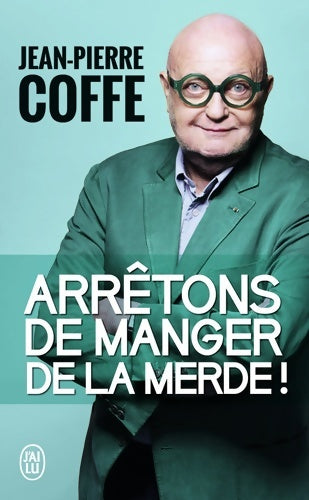 Livrenpoche : Arrêtons de manger de la merde ! - Jean-Pierre Coffe - Livre