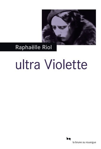 Livrenpoche : Ultra violette - Raphaëlle Riol - Livre