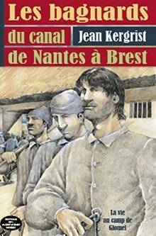 Livrenpoche : Les bagnards du canal de Nantes à Brest - Jean Kergrist - Livre