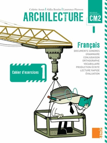 Livrenpoche : Archilecture CM2. Cahier d'exercices 1 - Colette Aoun - Livre