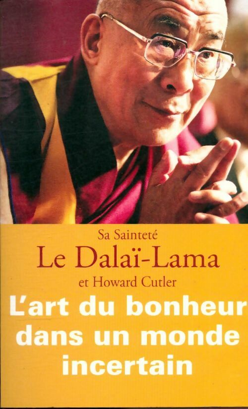 Livrenpoche : L'art du bonheur dans un monde incertain - Howard Cutler, Dalaï-Lama - Livre