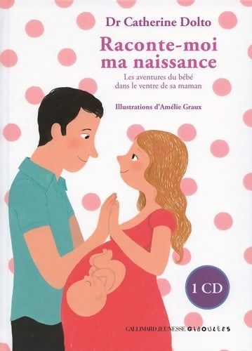 Livrenpoche : Raconte-moi ma naissance. Les aventures du bébé dans le ventre de sa maman - Catherine Dolto - Livre