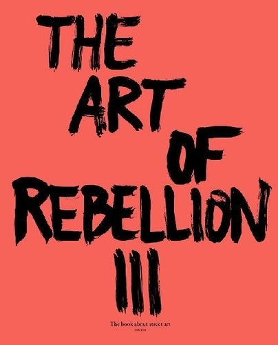Livrenpoche : The art of rebellion 3. The book about street art - Christian Hundertmark - Livre