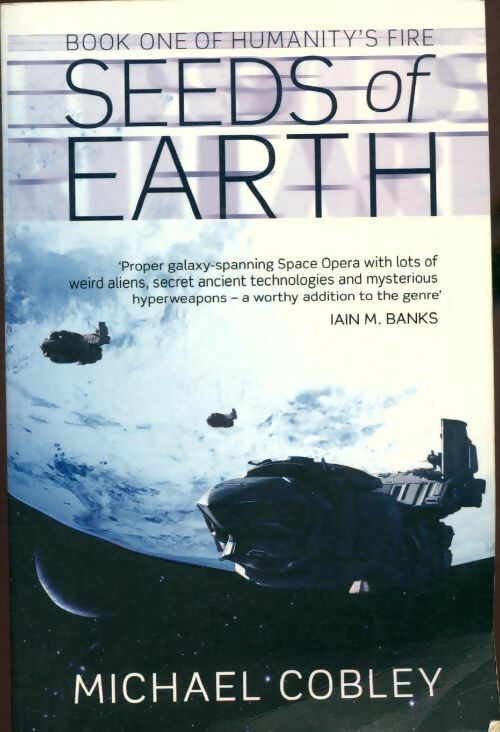 Livrenpoche : Humanity's fire book 1 : Seeds of earth - Michael Cobley - Livre