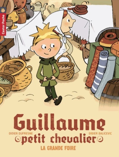 Livrenpoche : Guillaume le petit chevalier : La grande foire - Didier Dufresne - Livre