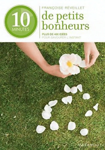 Livrenpoche : 10 minutes de petits bonheurs - Françoise Réveillet - Livre