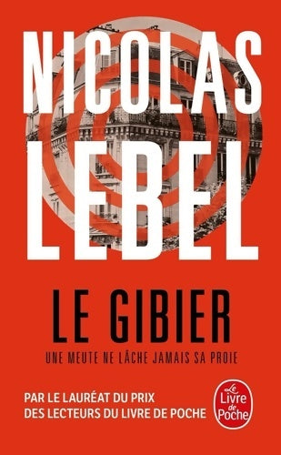 Livrenpoche : Le gibier. Une meute ne lâche jamais sa proie - Nicolas Lebel - Livre