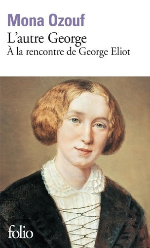 Livrenpoche : L'autre George. À la rencontre de George Eliot - Mona Ozouf - Livre