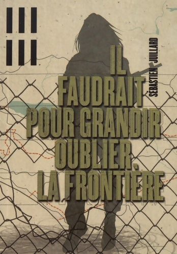 Livrenpoche : Il faudrait pour grandir oublier la frontière - Sébastien Juillard - Livre