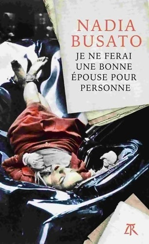Livrenpoche : Je ne ferai une bonne épouse pour personne - Nadia Busato - Livre